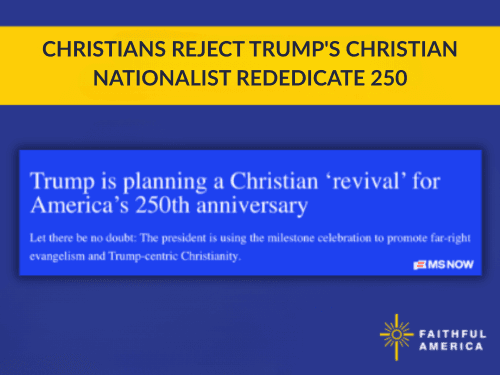 Christians Reject Trump's Christian Nationalist Rededicate 250